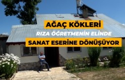 Gümüşhane’de ağaç kökleri usta ellerde sanata dönüşüyor