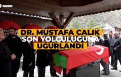 Dr. Mustafa Çalık son yolculuğuna uğurlandı