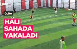 Ölüm halı sahada yakaladı