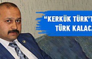 ‘Kerkük Türk’tür Türk Kalacak’