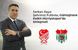 Kaya: Şehrimiz futbolu, Gümüşhane Kelkit Hürriyetspor’da...