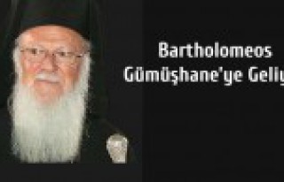 Bartholomeos Gümüşhane'ye Geliyor!